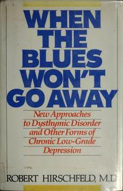 Cover of: When the blues won't go away: new approaches to dysthymic disorder and other forms of chronic low-grade depression