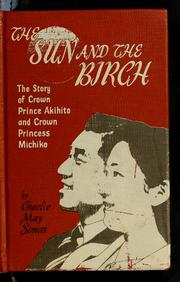 Cover of: The sun and the birch: the story of Crown Prince Akihito and Crown Princess Michiko.