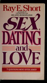 Cover of: Sex, dating, and love by Ray E. Short