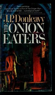 Cover of: The onion eaters, a novel by J. P. Donleavy