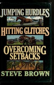 Cover of: Jumping hurdles, hitting glitches, overcoming setbacks