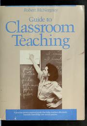 Cover of: Guide to classroom teaching by Robert F. McNergney, Michael F. Caldwell, Donald M. Medley