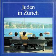 Cover of: Juden in Zürich by [Herausgeber, Israelitische Cultusgemeinde Zürich ; Redaktion, Alfred A. Häsler ; Bild-Dokumentation, R. Weingarten ; Gesamtzusammenstellung und Koordination, Sigi Feigel].