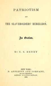 Cover of: Patriotism and the slaveholders' rebellion. by C. S. (Caleb Sprague) Henry