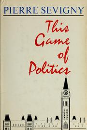 This game of politics by Pierre Sévigny