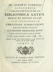 Cover of: Bibliotheca latina mediæ et infimæ aetatis: cum supplemento Christiani Schoettgenii. Editio prima italica a p. Joanne Dominico Mansi ... e MSS. editisque codicibus correcta, illustrata, aucta ...