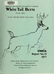 Cover of: White Tail Butte study area: Little Powder River coal field : resource and potential reclamation evaluation