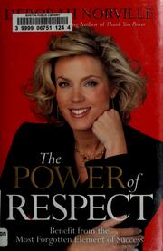 Cover of: The power of respect: benefit from the most forgotten element of success