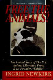 Cover of: Free the animals!: the untold story of the U. S. Animal Liberation Front and its founder, "Valerie"