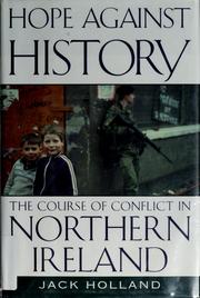 Cover of: Hope against history: the course of conflict in Northern Ireland