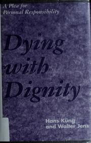 Cover of: Dying With Dignity by Hans Küng, Walter Jens, Dietrich Niethammer, Albin Eser