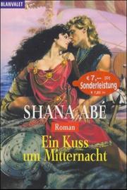 Cover of: Ein Kuss um Mitternacht. by Shana Abé