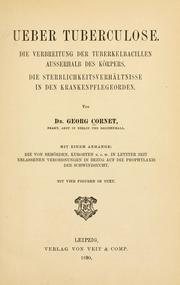 Cover of: Ueber Tuberculose; die Verbreitung der Tuberkelbacillen ausserhalb des Körpers by G. Cornet