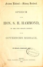 Cover of: Freedom national -- slavery sectional: speech of the Hon. S.H. Hammond, of the 27th senate district, on the governor's message ; in Senate, February, 1860