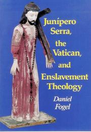 Cover of: Junípero Serra, the Vatican & enslavement theology