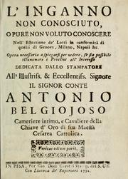 Cover of: L'inganno non conosciuto, o pure non voluto conoscere nell'estrazione de'lotti in conformità di quelli di Genova, Milano, Napoli &c. Opera necessaria a spiegarsi per vedere, se sia possibile illuminare i proclivi all' interesse