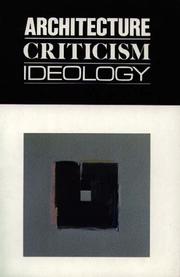 Cover of: Architecture Criticism Ideology (Revisions, Papers in Architectural Theory & Criticism) by Joan Ockman