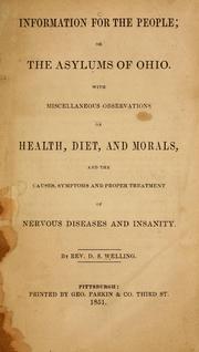 Cover of: Information for the people: or, The asylums of Ohio with miscellaneous observations on health, diet and morals, and the causes, symptoms and proper treatment of nervous diseases and insanity