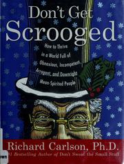 Cover of: Don't get scrooged: how to thrive in a world full of obnoxious, incompetent, arrogant, and downright mean-spirited people