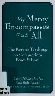 Cover of: My mercy encompasses all: the Koran's teachings on compassion, peace & love