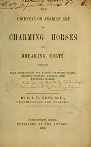 Cover of: The Oriental or Arabian art of charming horses and breaking colts: Containing full instructions for raising, training, riding, driving, stabling, feeding, and doctoring horses