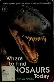 Cover of: Where to find dinosaurs today by Daniel Cohen