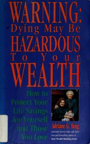 Cover of: Warning: Dying may be hazardous to your wealth  by Adriane G. Berg