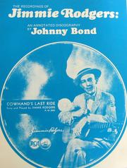 The recordings of Jimmie Rodgers by Johnny Bond