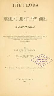 Cover of: The flora of Richmond County, New York: A catalogue of the phaenogamous and vascular cryptogamous plants, with occasional notes on the same, growing in Richmond Co., independent of cultivation