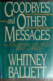 Cover of: Goodbyes and other messages: a journal of jazz, 1981-1990