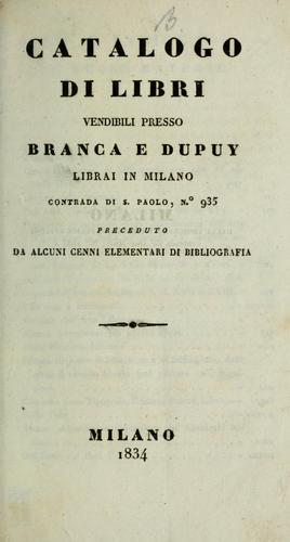 Catalogo di libri vendibili presso Branca e Dupuy, librai in Milano, contrada di S. Paolo, no. 935 by Branca e Dupuy