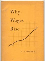 Why wages rise by F. A. Harper