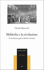 Cover of: Hölderlin e la rivoluzione: Il socialismo oggi tra libertà e destino