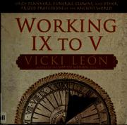 Cover of: Working IX to V: orgy planners, funeral clowns, and other prized professions of the ancient world