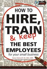 Cover of: How to hire, train & keep the best employees for your small business: with companion CD-Rom