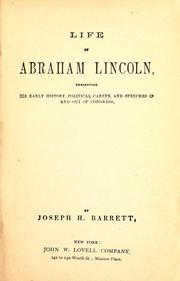 Cover of: Life of Abraham Lincoln: presenting his early history, political career, and speeches in and out of Congress