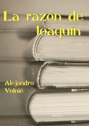 Cover of: La razón de Joaquín by Alejandro Volnié