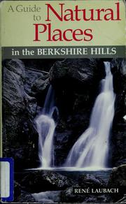Cover of: A guide to natural places in the Berkshire Hills by René Laubach, René Laubach