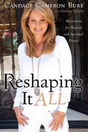 Cover of: Reshaping it all: motivation for physical and spiritual fitness