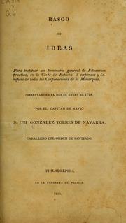 Cover of: Rasgo de ideas para instituir un seminario general de educacion practica by José González Torres de Navarra