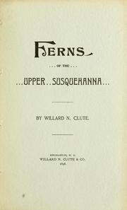 Cover of: The ferns and fern allies of the upper Susquehanna valley