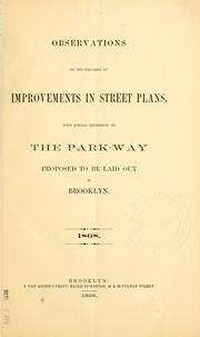 Cover of: Observation on the progress of improvements in street plans, with special reference to the park-way proposed to be laid out in Brooklyn, 1868