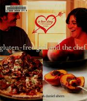 Cover of: Gluten-free girl and the chef: a love story with 100 tempting recipes