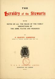 Cover of: The heraldry of the Stewarts: with notes on all the males of the family, descriptions of the arms, plates and pedigrees