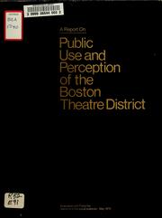 Cover of: A report on public use and perception of the Boston theatre district by Boston (Mass.). Mayor's Office of Cultural Affairs