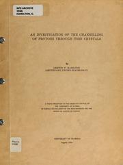 Cover of: An investigation of the channelling of protons through thin crystals by Griffin F. Hamilton