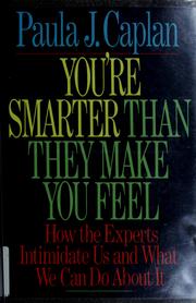 Cover of: You're smarter than they make you feel: how the experts intimidate us and what we can do about it