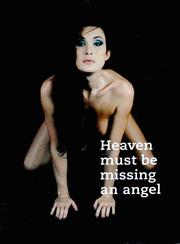 Cover of: Heaven must be missing an angel: Photographs by Erich Kukies