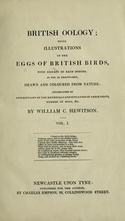 Cover of: British oology: being illustrations of the eggs of British birds, with figures of each species, as far as practicable, drawn and coloured from nature : accompanied by descriptions of the materials and situation of their nests, number of eggs, &c
