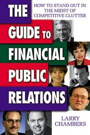 Cover of: The Guide to Financial Public Relations: How to Stand Out in the Midst of Competitive Clutter